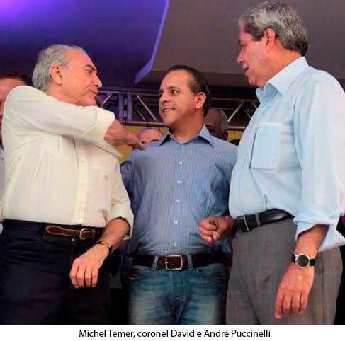 Cel. David prestigiado por Michel Temer e Andre Pucinelli